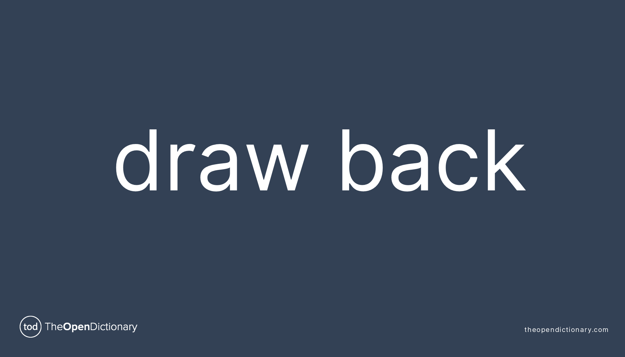 DRAW BACK Phrasal Verb DRAW BACK Definition, Meaning and Example